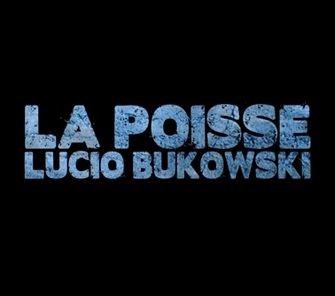 Sortie du clip / La Poisse / avec Lucio Bukowski / Oster Lapwass