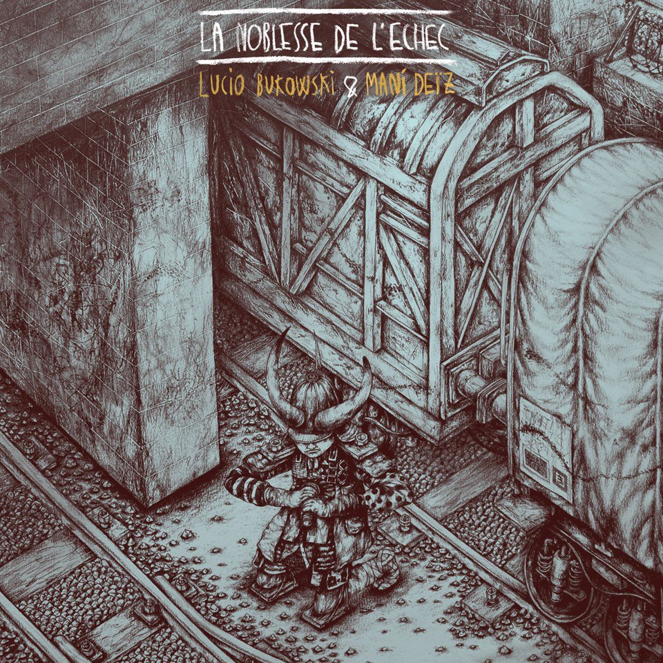 EP La Noblesse de l'Echec - Lucio Bukowski & Mani Deïz - Sortie le 1er mai