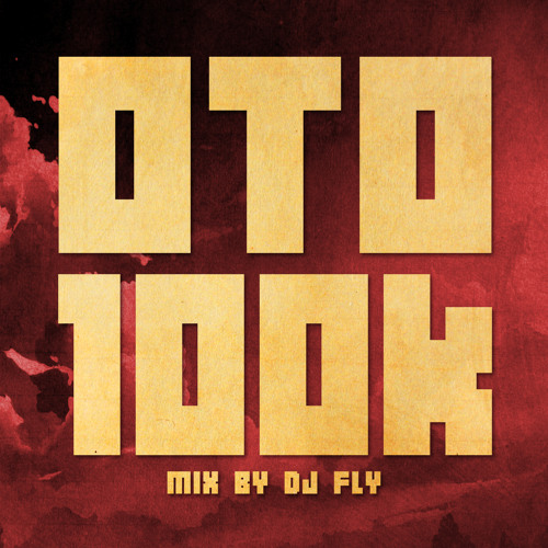 OTO100K MIX By Dj Fly