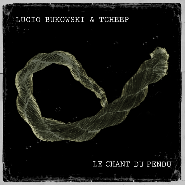 Le chant du pendu / Lucio Bukowski et Tcheep Technodrome